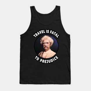 🛳️ Travel Is Fatal to Prejudice, Mark Twain Racism Quote Tank Top